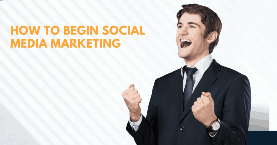 Effective Strategies to Begin Social Media Marketing